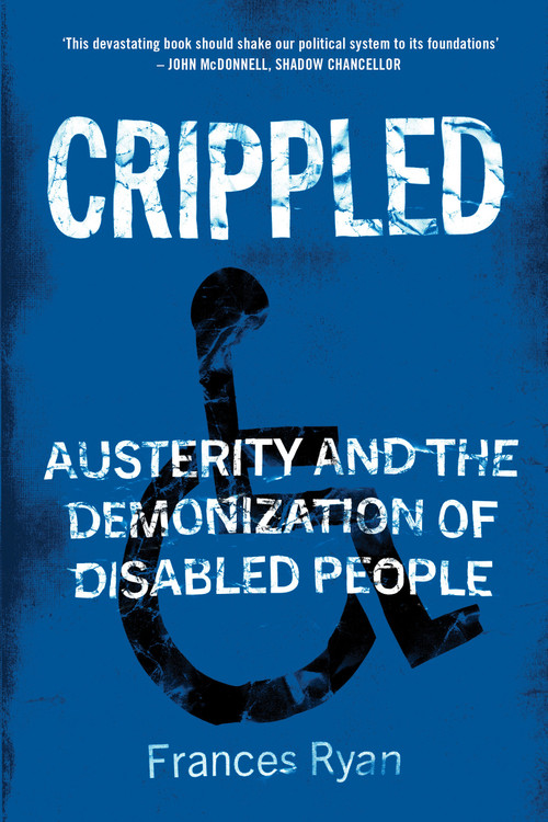 Crippled (Austerity and the Demonization of Disabled People) by Frances Ryan, 9781786637888