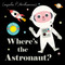 Where's the Astronaut? by Ingela P Arrhenius, 9781536207521
