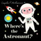 Where's the Astronaut? by Ingela P Arrhenius, 9781536207521