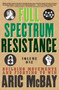 Full Spectrum Resistance, Volume One (Building Movements and Fighting to Win) by Aric McBay, 9781609809119