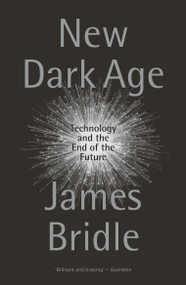 New Dark Age (Technology and the End of the Future) - 9781786635488 by James Bridle, 9781786635488
