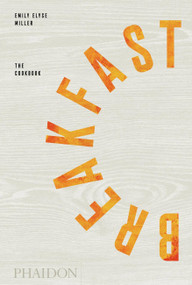 Breakfast (The Cookbook) by Emily Elyse Miller, Reem Kassis, 9780714878041