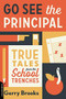 Go See the Principal (True Tales from the School Trenches) by Gerry Brooks, 9780738285061