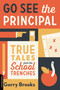 Go See the Principal (True Tales from the School Trenches) by Gerry Brooks, 9780738285061