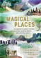 Magical Places (An Enchanted Journey through Mystical Sites, Haunted Houses, and Fairytale Forests) by Nikki Van De Car, Katie Vernon, 9780762465972