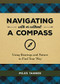 Navigating With or Without a Compass (Using Bearings and Nature to Find Your Way) by Miles Tanner, 9780762493968
