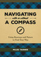 Navigating With or Without a Compass (Using Bearings and Nature to Find Your Way) by Miles Tanner, 9780762493968