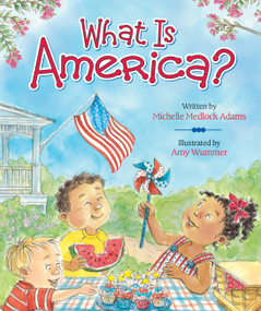 What Is America? by Michelle Medlock Adams, Amy Wummer, 9780824916954