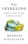 The Levelling (What's Next After Globalization) by Michael O'Sullivan, 9781541724068