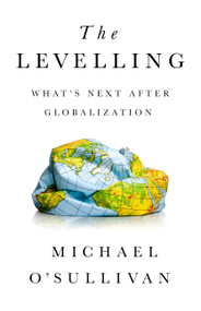 The Levelling (What's Next After Globalization) by Michael O'Sullivan, 9781541724068