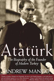 Ataturk (The Biography of the Founder of Modern Turkey) by Andrew Mango, 9781585673346