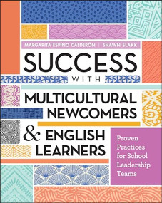 Success with Multicultural Newcomers & English Learners (Proven Practices for School Leadership Teams) by Margarita Espino Calderón, Shawn Slakk, 9781416616665