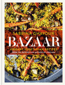 Bazaar (Vibrant Vegetarian Recipes) by Sabrina Ghayour, 9781784725754