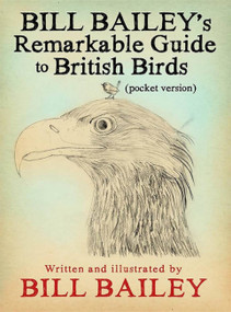 Bill Bailey's Remarkable Guide to British Birds - 9781786487131 by Bill Bailey, 9781786487131