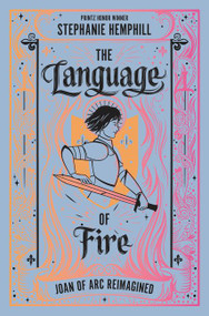 The Language of Fire (Joan of Arc Reimagined) by Stephanie Hemphill, 9780062490117