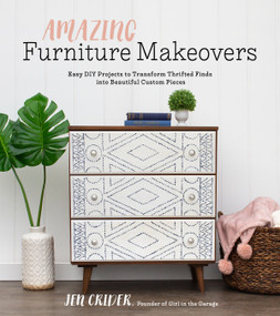 Amazing Furniture Makeovers (Easy DIY Projects to Transform Thrifted Finds into Beautiful Custom Pieces) by Jen Crider, 9781624147951