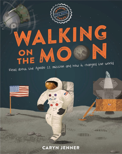 Imagine You Were There... Walking on the Moon by Caryn Jenner, Marc Pattenden, 9780753475003