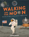 Imagine You Were There... Walking on the Moon by Caryn Jenner, Marc Pattenden, 9780753475003