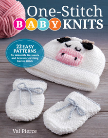 One-Stitch Baby Knits (22 Easy Patterns for Adorable Garments and Accessories Using Garter Stitch) by Val Pierce, 9781504801102