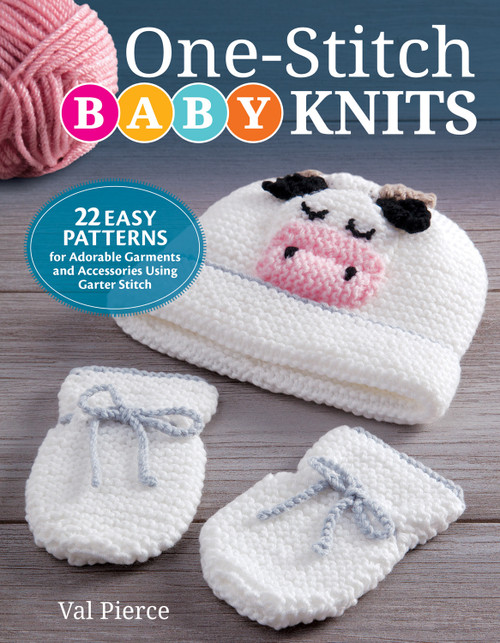 One-Stitch Baby Knits (22 Easy Patterns for Adorable Garments and Accessories Using Garter Stitch) by Val Pierce, 9781504801102