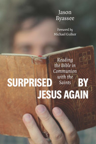 Surprised by Jesus Again (Reading the Bible in Communion with the Saints) by Jason Byassee, Michael Gulker, 9780802871688