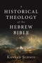 A Historical Theology of the Hebrew Bible by Konrad Schmid, 9780802876935
