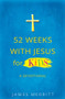 52 Weeks with Jesus for Kids (A Devotional) by James Merritt, 9780736966979