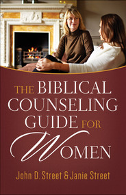 The Biblical Counseling Guide for Women by John D. Street, Janie Street, 9780736964517