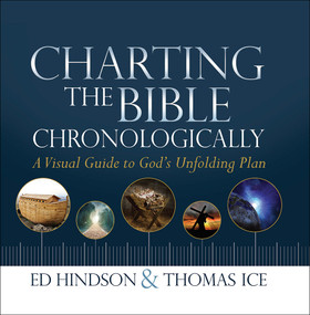 Charting the Bible Chronologically (A Visual Guide to God's Unfolding Plan) by Ed Hindson, Thomas Ice, 9780736964371