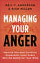Managing Your Anger (Resolve Personal Conflicts, Experience Inner Peace, and Win the Battle for Your Mind) by Neil T. Anderson, Rich Miller, 9780736958257