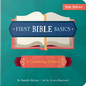 First Bible Basics (A Counting Primer) by Danielle Hitchen, Jessica Blanchard, 9780736972321
