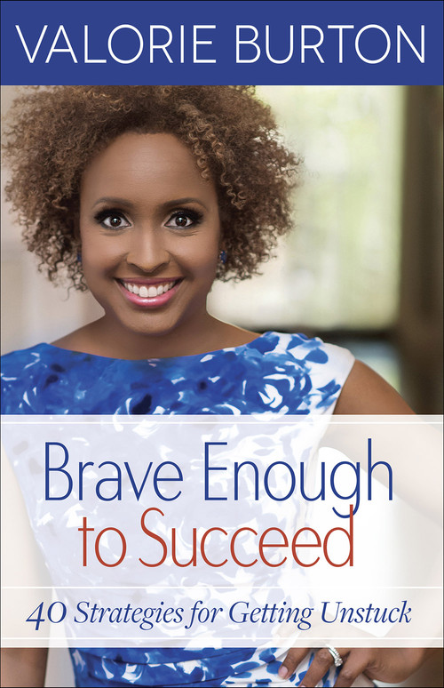 Brave Enough to Succeed (40 Strategies for Getting Unstuck) by Valorie Burton, 9780736970969