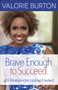 Brave Enough to Succeed (40 Strategies for Getting Unstuck) by Valorie Burton, 9780736970969