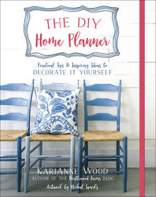 The DIY Home Planner (Practical Tips and Inspiring Ideas to Decorate It Yourself) by KariAnne  Wood, Michal Sparks, 9780736971775