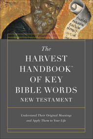 The Harvest Handbook of Key Bible Words New Testament (Understand Their Original Meanings and Apply Them to Your Life) by Harvest House Publishers, 9780736973038