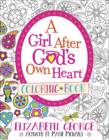A Girl After God's Own Heart Coloring Book by Elizabeth George, Marie Michaels, 9780736974622