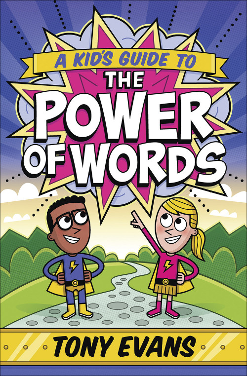 A Kid's Guide to the Power of Words by Tony Evans, 9780736972987