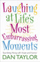 Laughing at Life's Most Embarrassing Moments (Stumbling Along with Hope and Humor) by Dan Taylor, 9780736924641