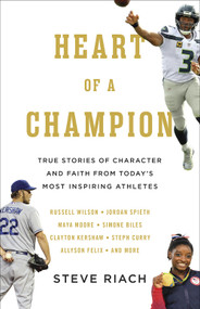 Heart of a Champion (True Stories of Character and  Faith from Today's Most Inspiring Athletes) by Steve Riach, 9780736972826