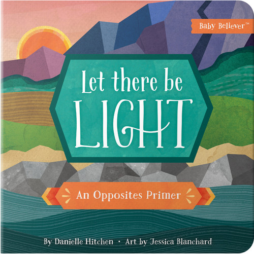 Let There Be Light (An Opposites Primer) by Danielle Hitchen, Jessica Blanchard, 9780736972369