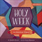 Holy Week (An Emotions Primer) by Danielle Hitchen, Jessica Blanchard, 9780736976961