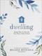 Dwelling (Simple Ways to Nourish Your Home, Body, and Soul) by Melissa Michaels, 9780736963190