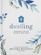 Dwelling (Simple Ways to Nourish Your Home, Body, and Soul) by Melissa Michaels, 9780736963190