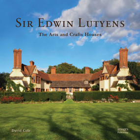 Sir Edwin Lutyens (The Arts & Crafts Houses) by David Cole, 9781864707113