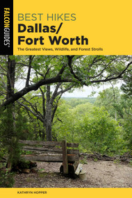 Best Hikes Dallas/Fort Worth by Kathryn Hopper, 9781493041381