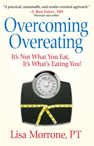 Overcoming Overeating (It's Not What You Eat, It's What's Eating You!) by Lisa Morrone, 9780736927024