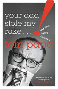Your Dad Stole My Rake (And Other Family Dilemmas) - 9781250215598 by Tom Papa, 9781250215598