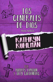 Span-God's Generals for Kids - Los Generales De Dios Para Ninos (Volume 1 - Tomo 1 - Kathryn Kuhlman) by Roberts Liardon, Olly Goldenberg, 9780992818487