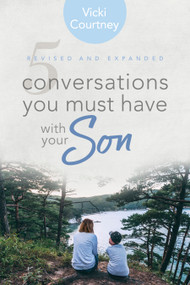 5 Conversations You Must Have with Your Son (Revised and Expanded Edition) by Vicki Courtney, 9781462796304