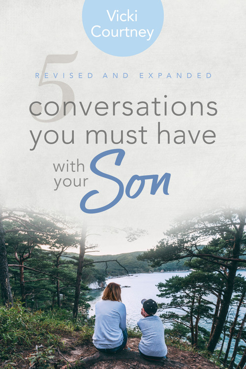 5 Conversations You Must Have with Your Son (Revised and Expanded Edition) by Vicki Courtney, 9781462796304